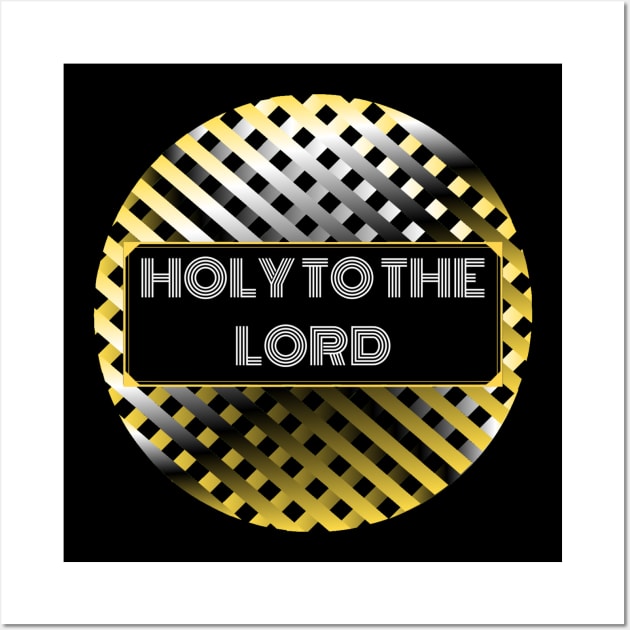 Holy to the LORD Wall Art by SOCMinistries